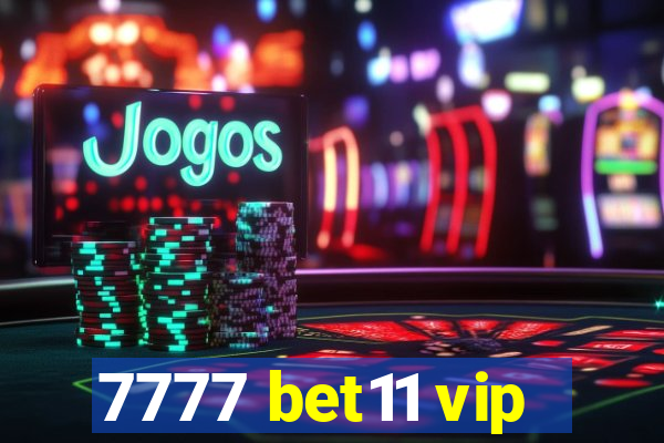 7777 bet11 vip